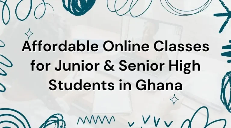 Affordable Online Classes for Junior & Senior High Students in Ghana