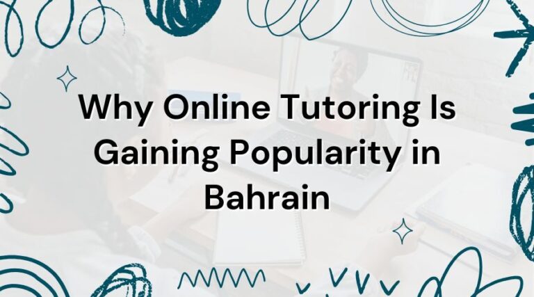 Why Online Tutoring in Bahrain Is Gaining Popularity