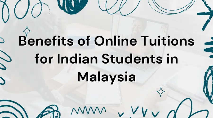 Benefits of Online Tuitions for Indian Students in Malaysia