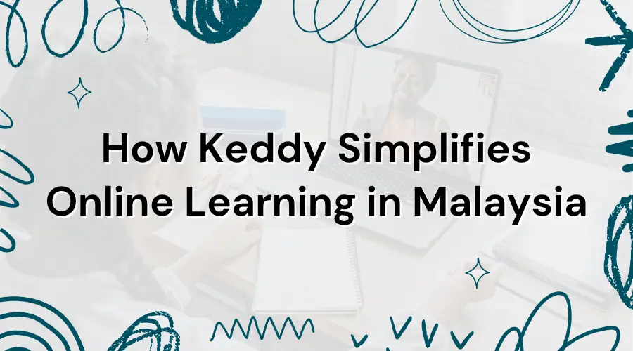 How Keddy Simplifies Online Learning in Malaysia