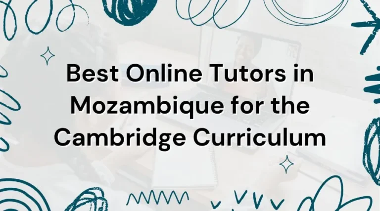 Best Online Tutors in Mozambique for the Cambridge Curriculum