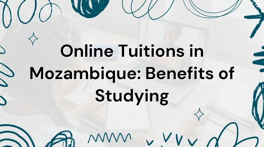 Online Tuitions in Mozambique: Benefits of Studying